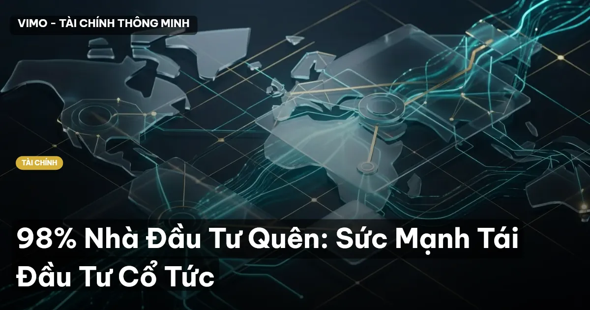 98% Nhà Đầu Tư Quên: Sức Mạnh Tái Đầu Tư Cổ Tức
