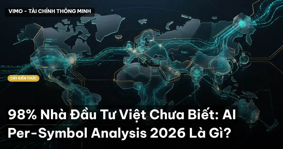 98% Nhà Đầu Tư Việt Chưa Biết: AI Per-Symbol Analysis 2026 Là Gì?