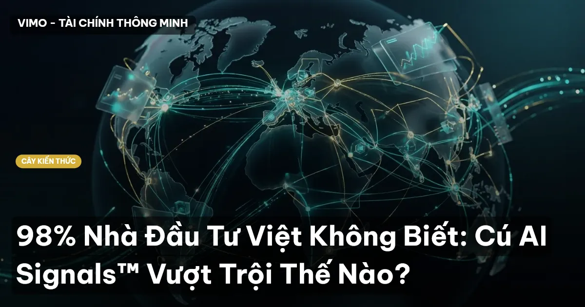 98% Nhà Đầu Tư Việt Không Biết: Cú AI Signals™ Vượt Trội Thế Nào?