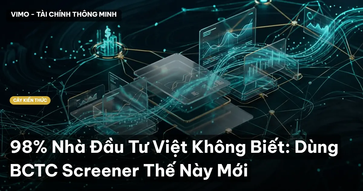 98% Nhà Đầu Tư Việt Không Biết: Dùng BCTC Screener Thế Này Mới