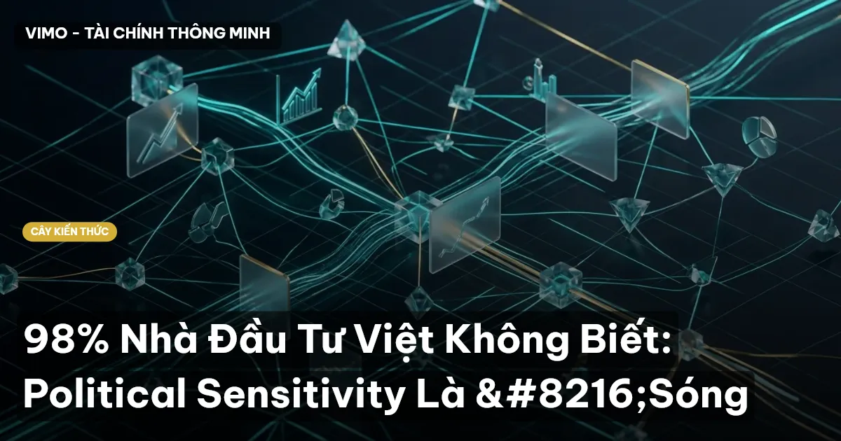 98% Nhà Đầu Tư Việt Không Biết: Political Sensitivity Là ‘Sóng
