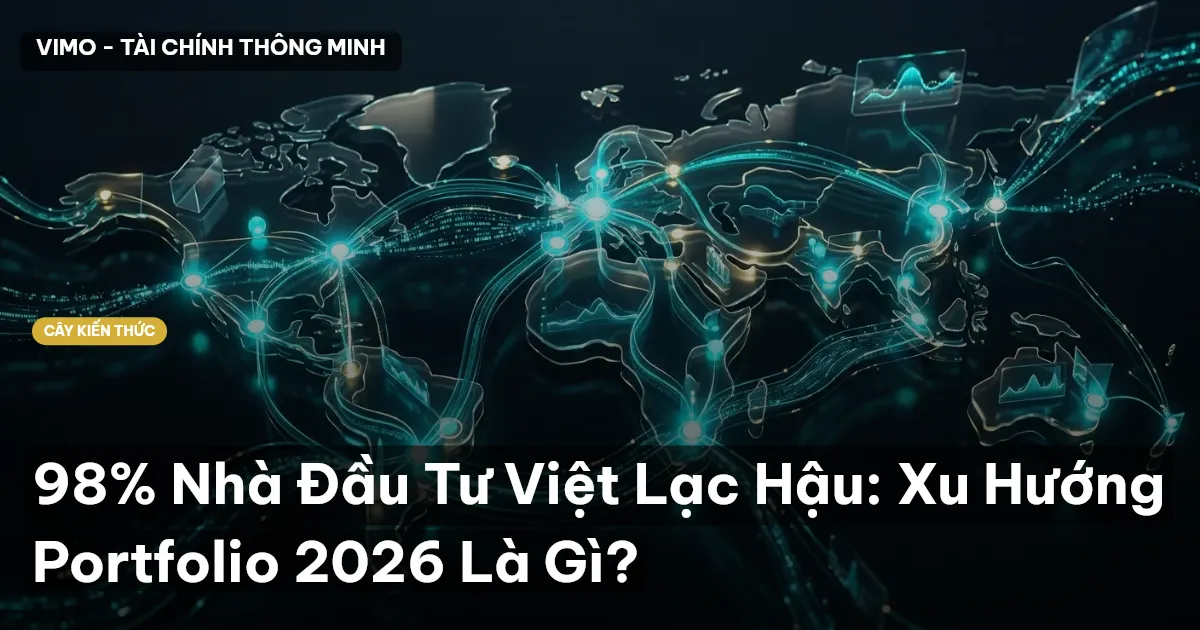 98% Nhà Đầu Tư Việt Lạc Hậu: Xu Hướng Portfolio 2026 Là Gì?