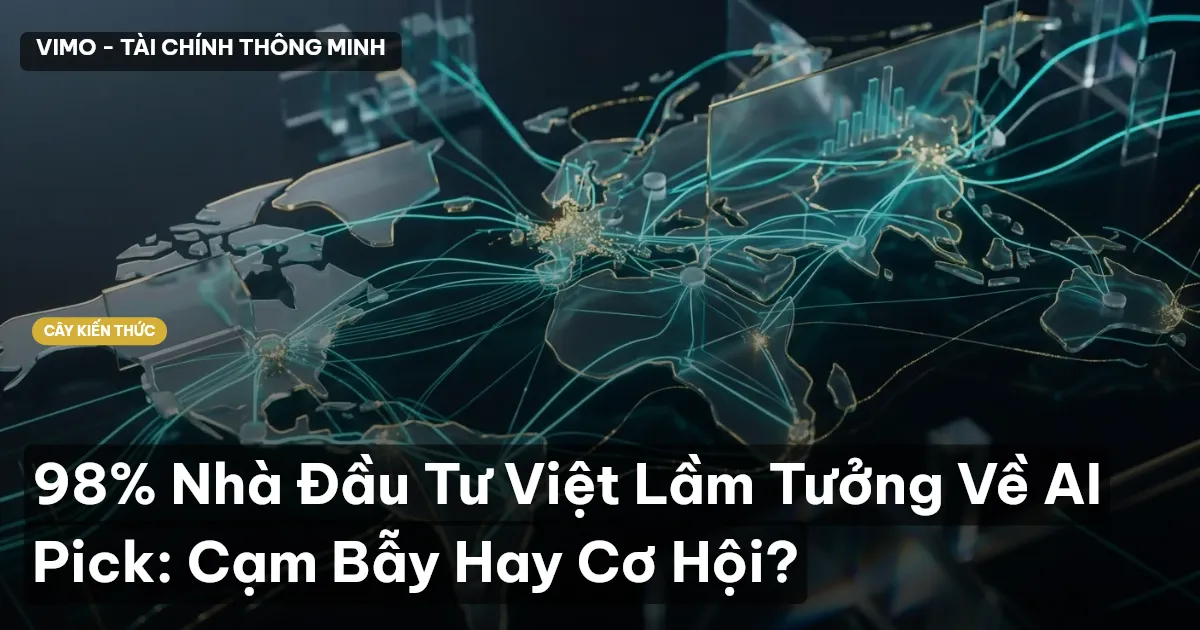 98% Nhà Đầu Tư Việt Lầm Tưởng Về AI Pick: Cạm Bẫy Hay Cơ Hội?