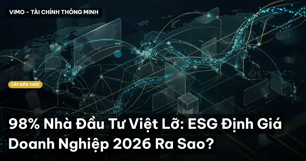 98% Nhà Đầu Tư Việt Lỡ: ESG Định Giá Doanh Nghiệp 2026 Ra Sao?