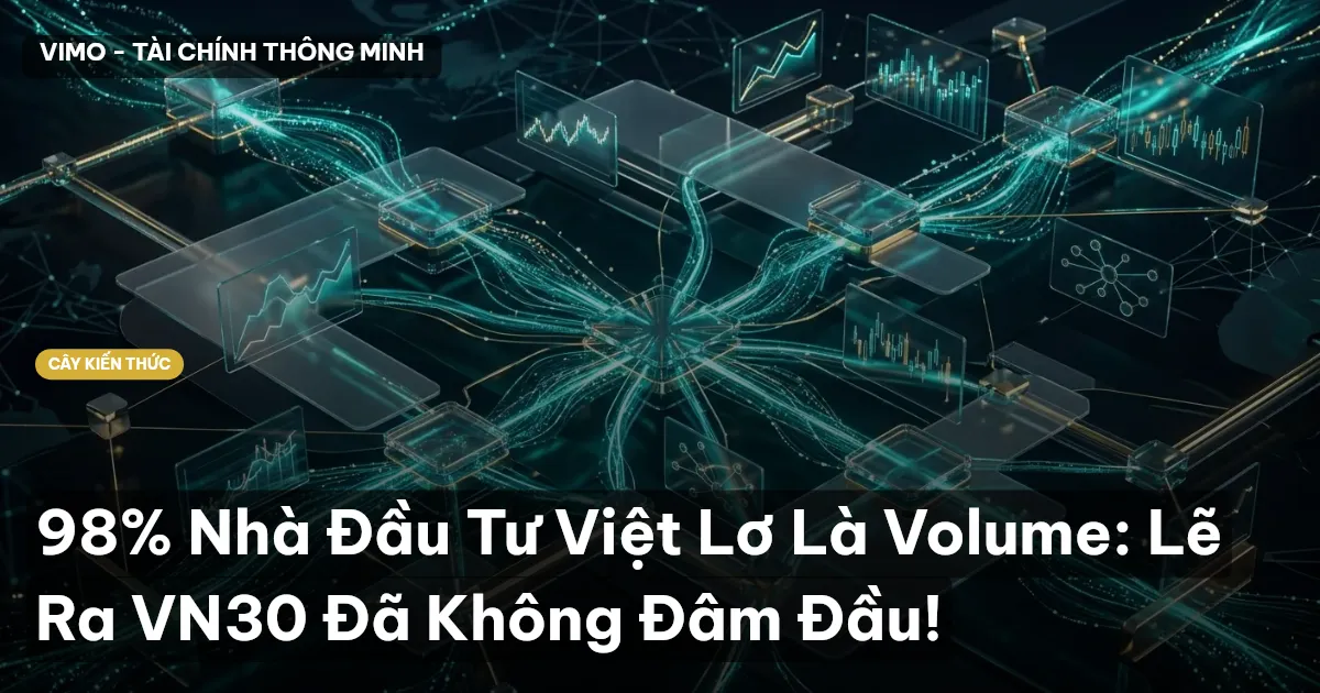 98% Nhà Đầu Tư Việt Lơ Là Volume: Lẽ Ra VN30 Đã Không Đâm Đầu!