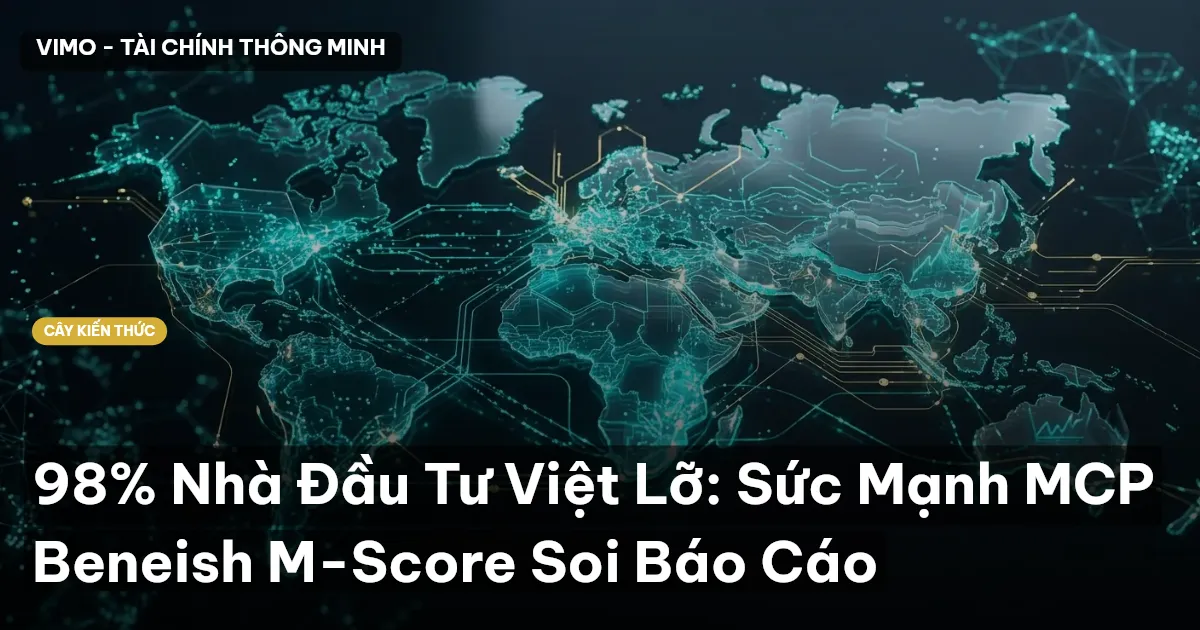 98% Nhà Đầu Tư Việt Lỡ: Sức Mạnh MCP Beneish M-Score Soi Báo Cáo