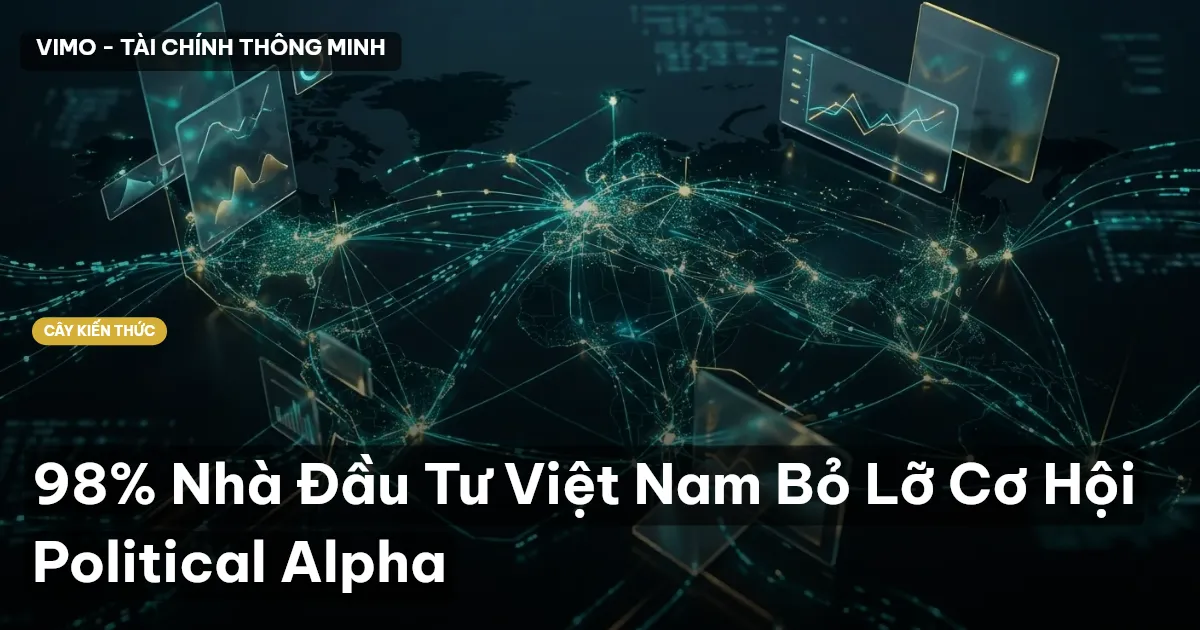 98% Nhà Đầu Tư Việt Nam Bỏ Lỡ Cơ Hội Political Alpha