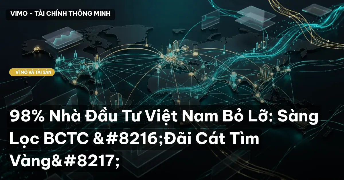 98% Nhà Đầu Tư Việt Nam Bỏ Lỡ: Sàng Lọc BCTC ‘Đãi Cát Tìm Vàng’