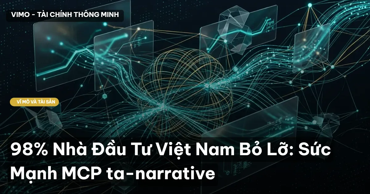 98% Nhà Đầu Tư Việt Nam Bỏ Lỡ: Sức Mạnh MCP ta-narrative
