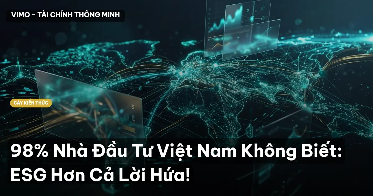 98% Nhà Đầu Tư Việt Nam Không Biết: ESG Hơn Cả Lời Hứa!