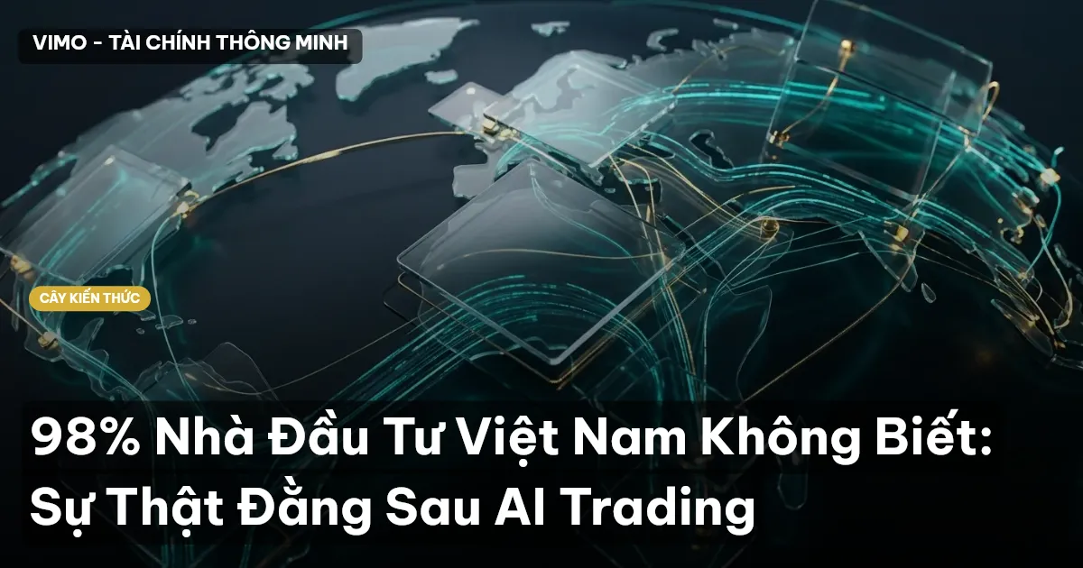 98% Nhà Đầu Tư Việt Nam Không Biết: Sự Thật Đằng Sau AI Trading
