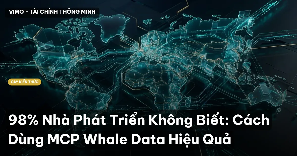 98% Nhà Phát Triển Không Biết: Cách Dùng MCP Whale Data Hiệu Quả