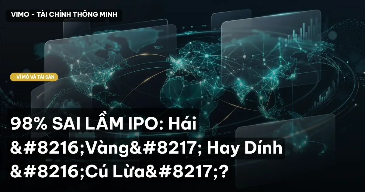 98% SAI LẦM IPO: Hái ‘Vàng’ Hay Dính ‘Cú Lừa’?