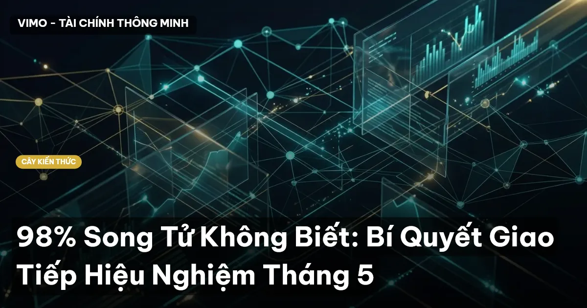 98% Song Tử Không Biết: Bí Quyết Giao Tiếp Hiệu Nghiệm Tháng 5