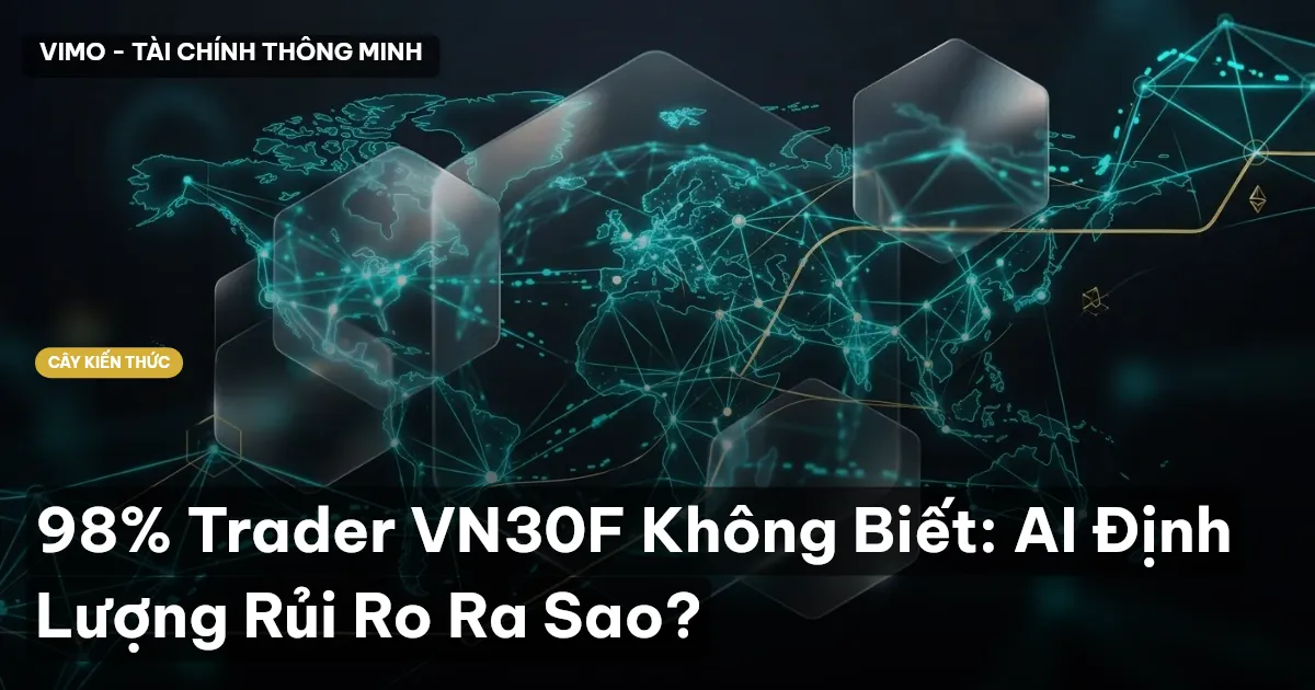 98% Trader VN30F Không Biết: AI Định Lượng Rủi Ro Ra Sao?