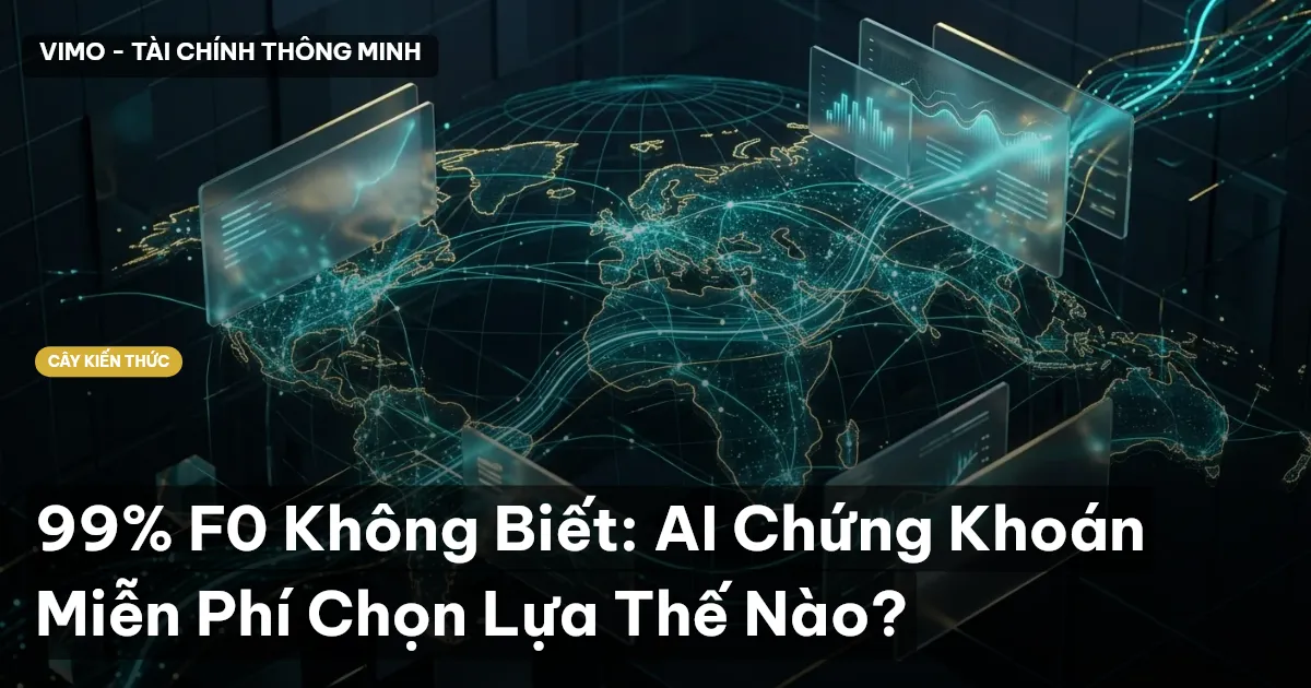 99% F0 Không Biết: AI Chứng Khoán Miễn Phí Chọn Lựa Thế Nào?