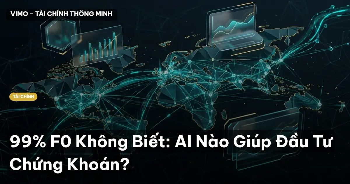 99% F0 Không Biết: AI Nào Giúp Đầu Tư Chứng Khoán?