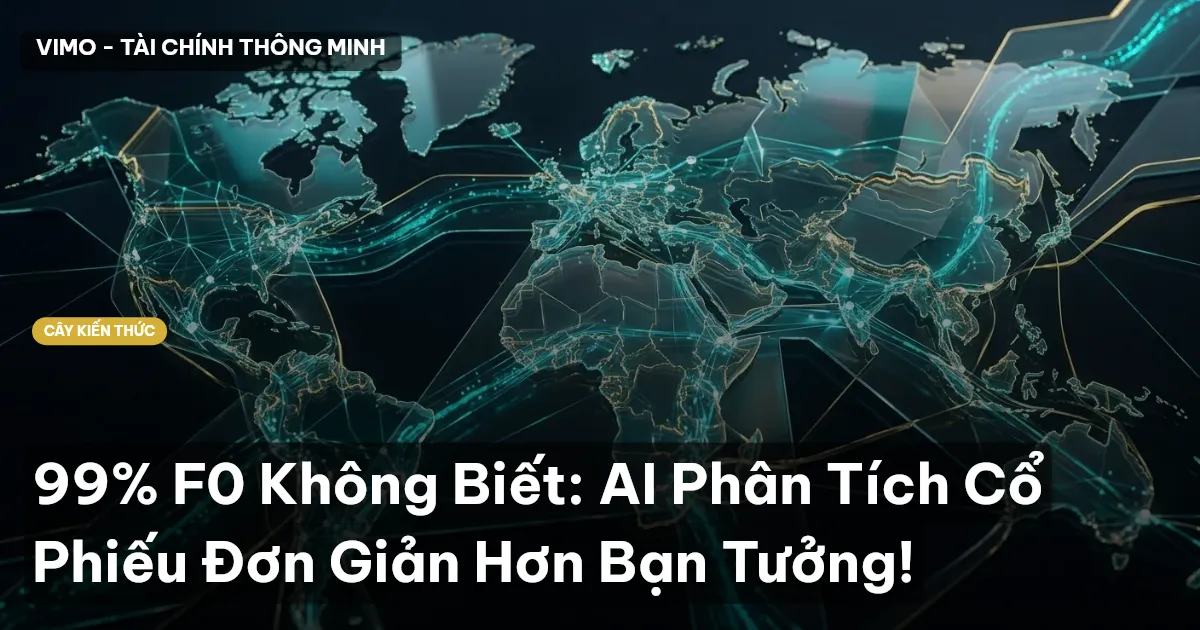 99% F0 Không Biết: AI Phân Tích Cổ Phiếu Đơn Giản Hơn Bạn Tưởng!