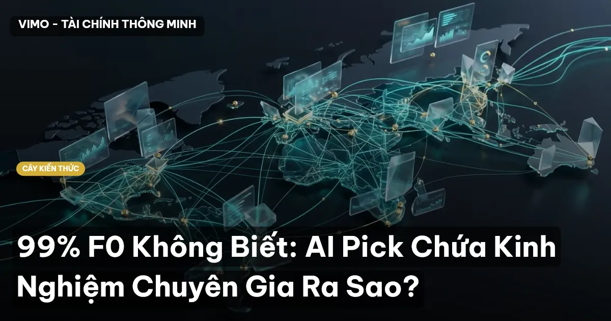 99% F0 Không Biết: AI Pick Chứa Kinh Nghiệm Chuyên Gia Ra Sao?