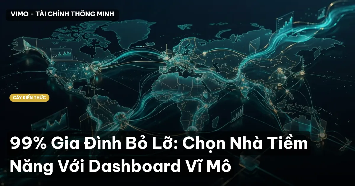 99% Gia Đình Bỏ Lỡ: Chọn Nhà Tiềm Năng Với Dashboard Vĩ Mô