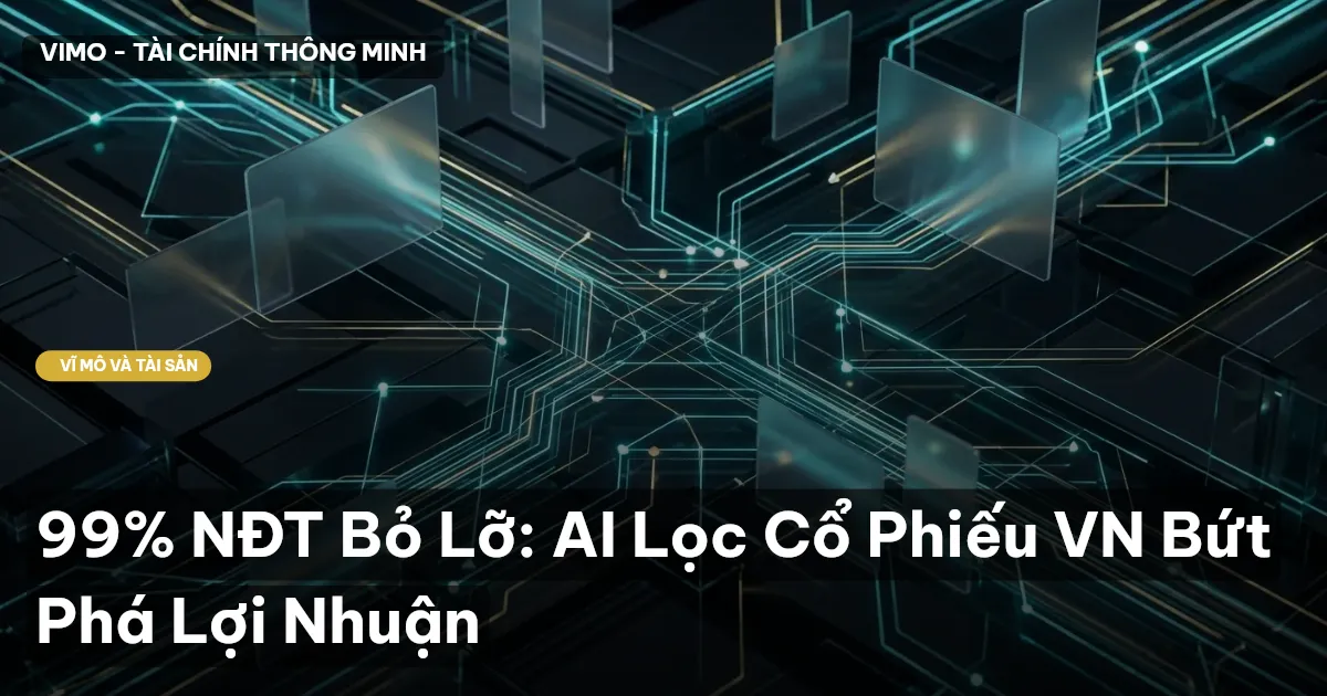 99% NĐT Bỏ Lỡ: AI Lọc Cổ Phiếu VN Bứt Phá Lợi Nhuận