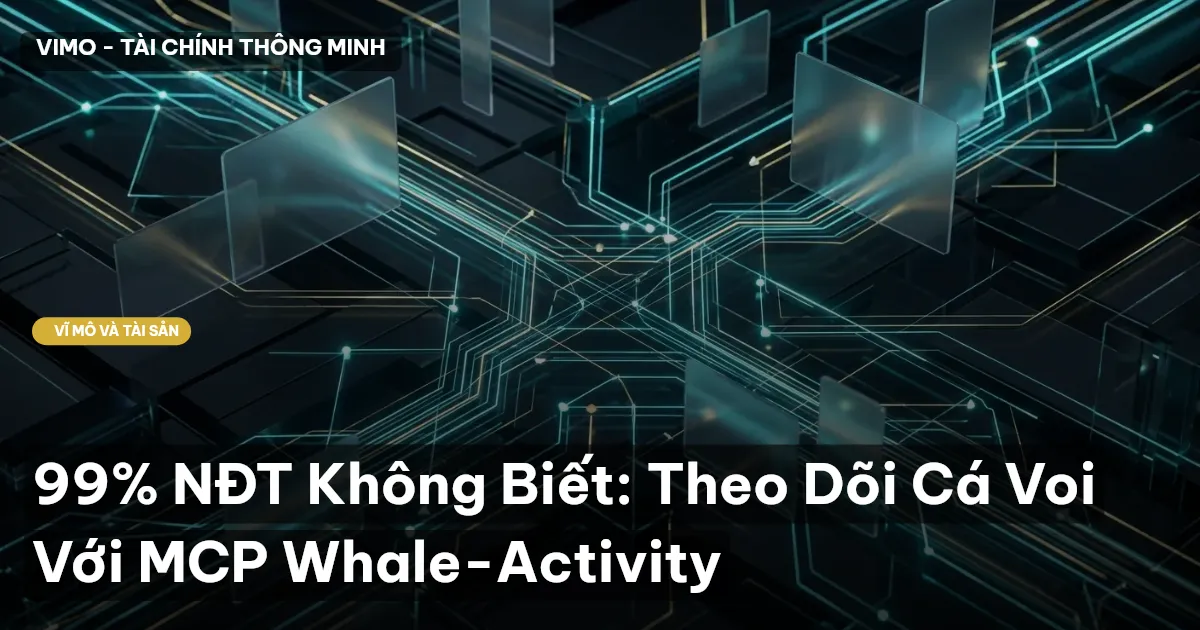 99% NĐT Không Biết: Theo Dõi Cá Voi Với MCP Whale-Activity
