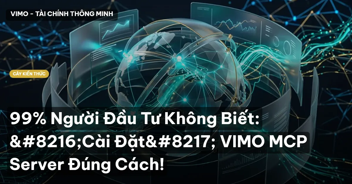 99% Người Đầu Tư Không Biết: ‘Cài Đặt’ VIMO MCP Server Đúng Cách!