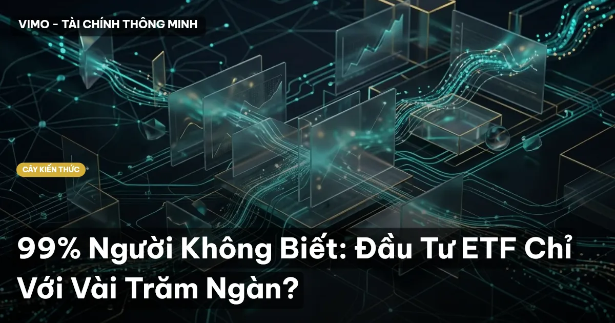 99% Người Không Biết: Đầu Tư ETF Chỉ Với Vài Trăm Ngàn?