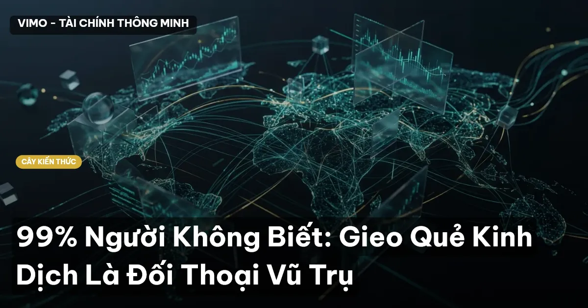 99% Người Không Biết: Gieo Quẻ Kinh Dịch Là Đối Thoại Vũ Trụ