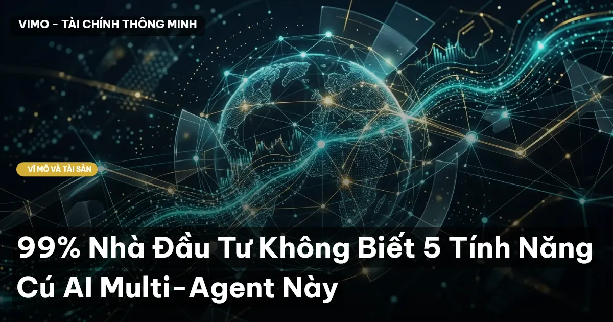 99% Nhà Đầu Tư Không Biết 5 Tính Năng Cú AI Multi-Agent Này
