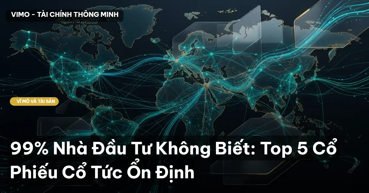 99% Nhà Đầu Tư Không Biết: Top 5 Cổ Phiếu Cổ Tức Ổn Định