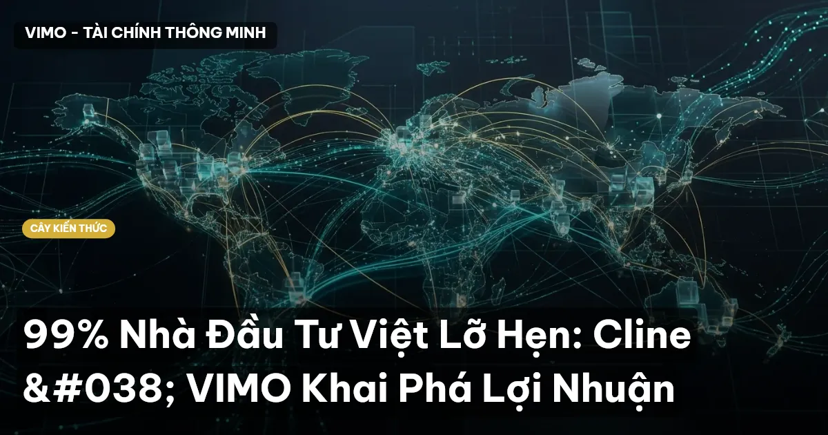 99% Nhà Đầu Tư Việt Lỡ Hẹn: Cline & VIMO Khai Phá Lợi Nhuận