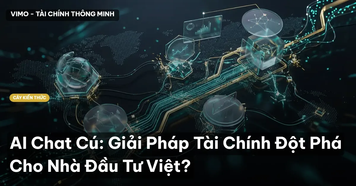AI Chat Cú: Giải Pháp Tài Chính Đột Phá Cho Nhà Đầu Tư Việt?