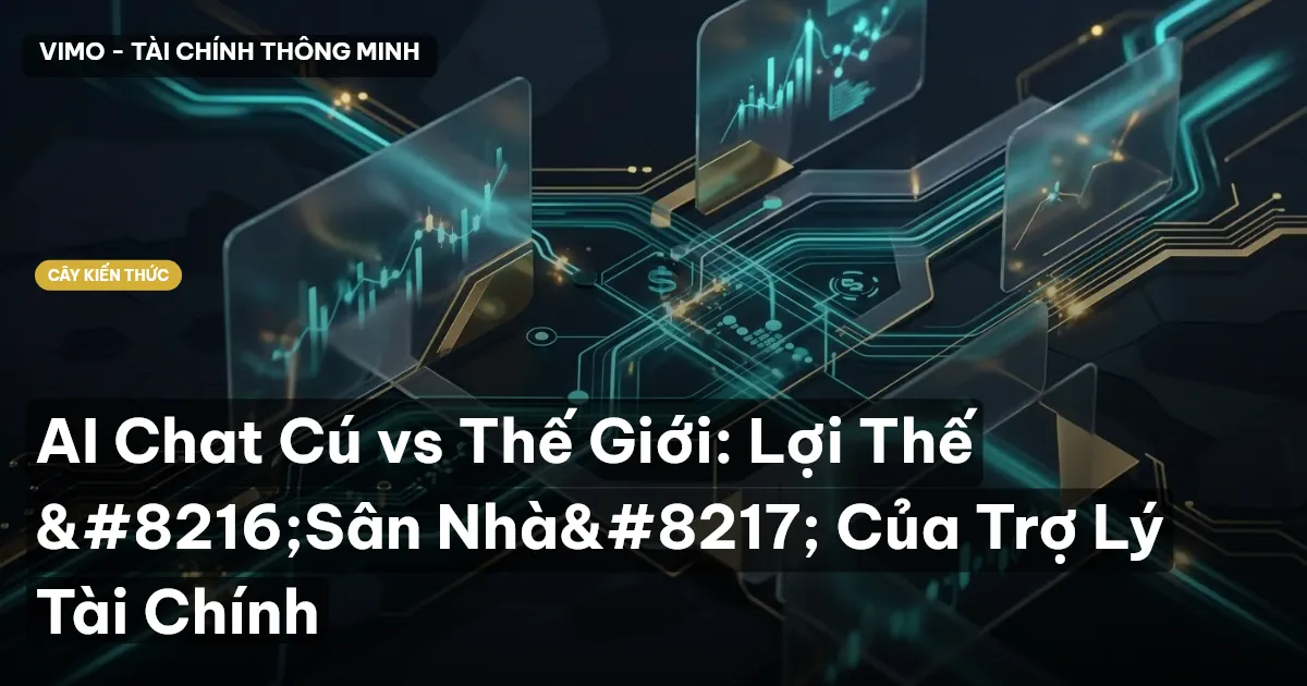 AI Chat Cú vs Thế Giới: Lợi Thế ‘Sân Nhà’ Của Trợ Lý Tài Chính