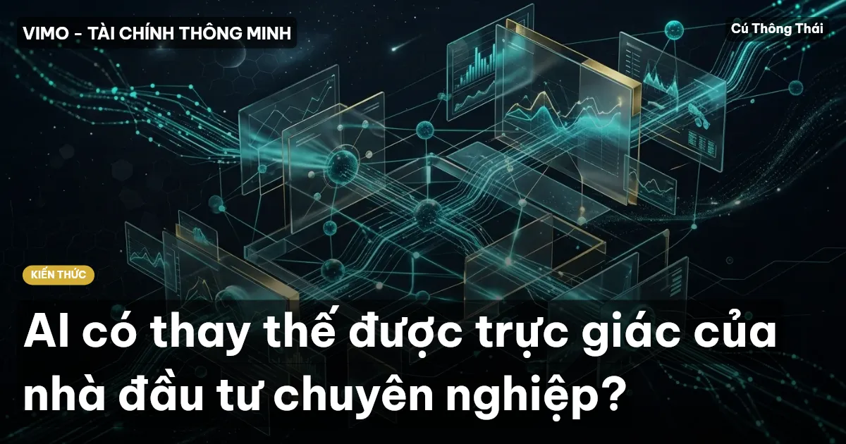 AI có thay thế được trực giác của nhà đầu tư chuyên nghiệp?