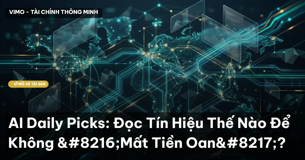 AI Daily Picks: Đọc Tín Hiệu Thế Nào Để Không ‘Mất Tiền Oan’?