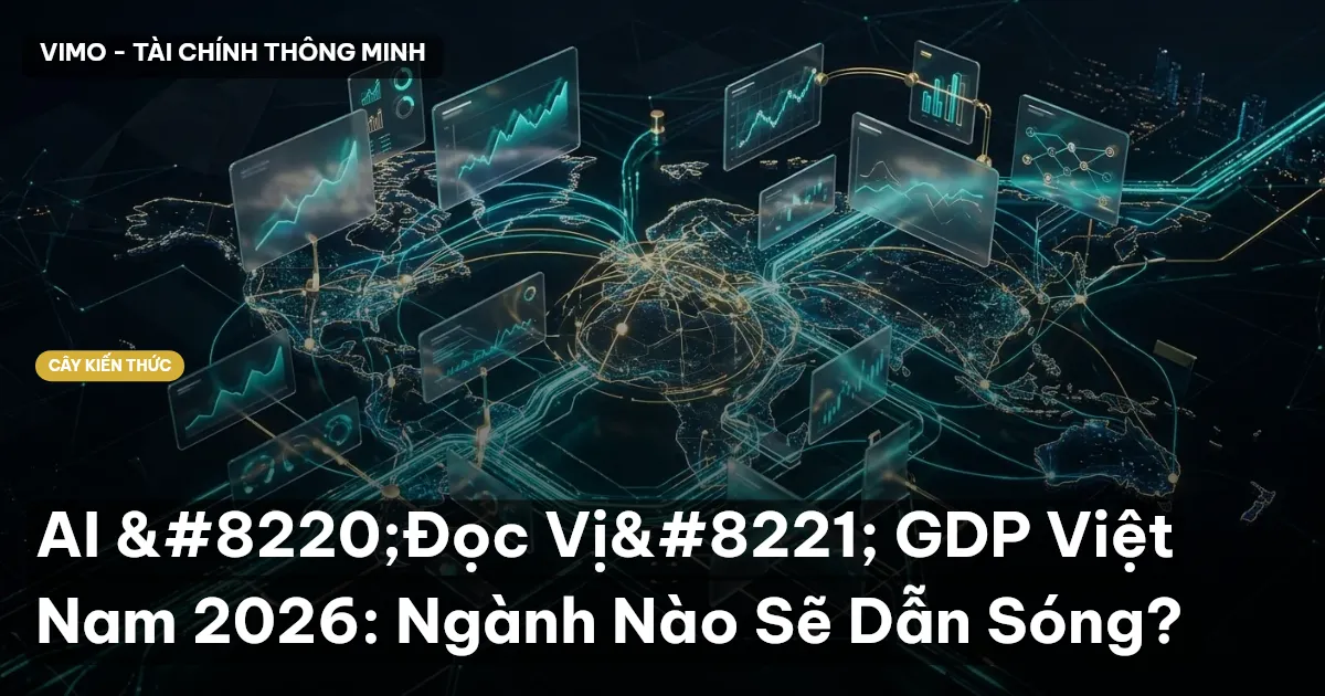 AI “Đọc Vị” GDP Việt Nam 2026: Ngành Nào Sẽ Dẫn Sóng?