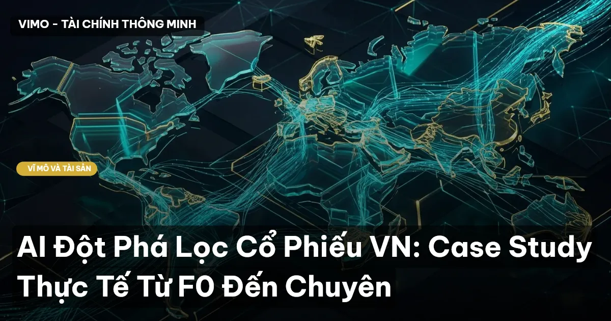 AI Đột Phá Lọc Cổ Phiếu VN: Case Study Thực Tế Từ F0 Đến Chuyên