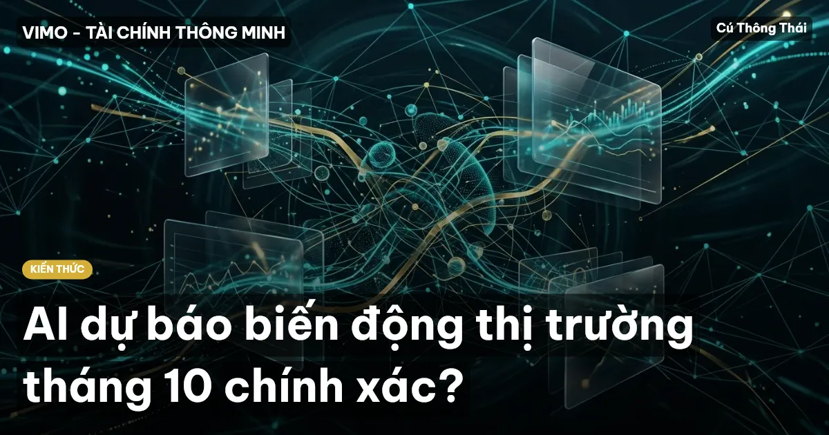 AI dự báo biến động thị trường tháng 10 chính xác?