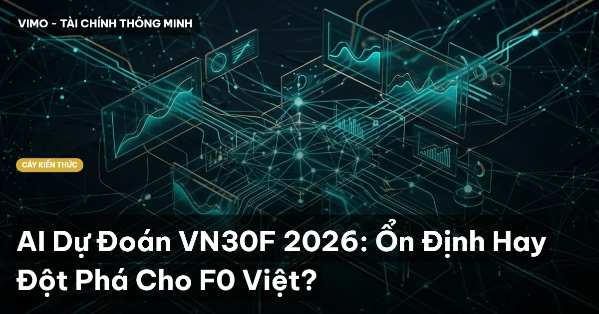 AI Dự Đoán VN30F 2026: Ổn Định Hay Đột Phá Cho F0 Việt?