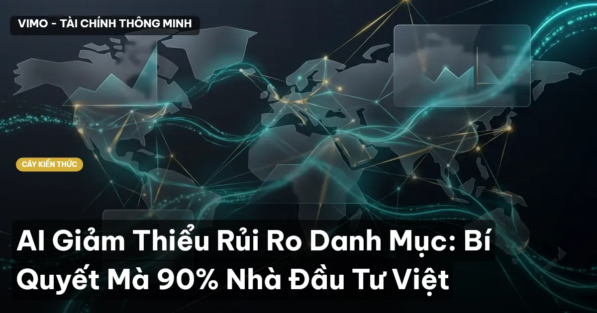 AI Giảm Thiểu Rủi Ro Danh Mục: Bí Quyết Mà 90% Nhà Đầu Tư Việt