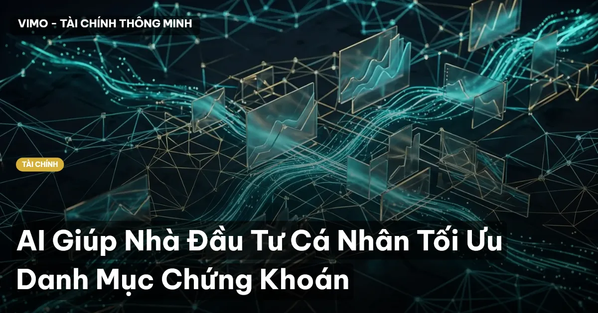 AI Giúp Nhà Đầu Tư Cá Nhân Tối Ưu Danh Mục Chứng Khoán