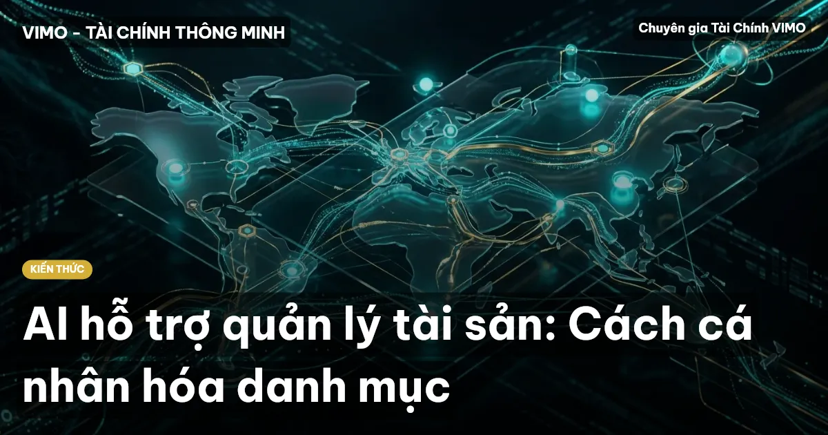 AI hỗ trợ quản lý tài sản: Cách cá nhân hóa danh mục