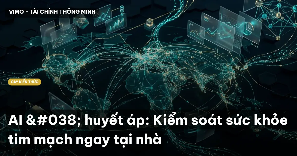 AI & huyết áp: Kiểm soát sức khỏe tim mạch ngay tại nhà