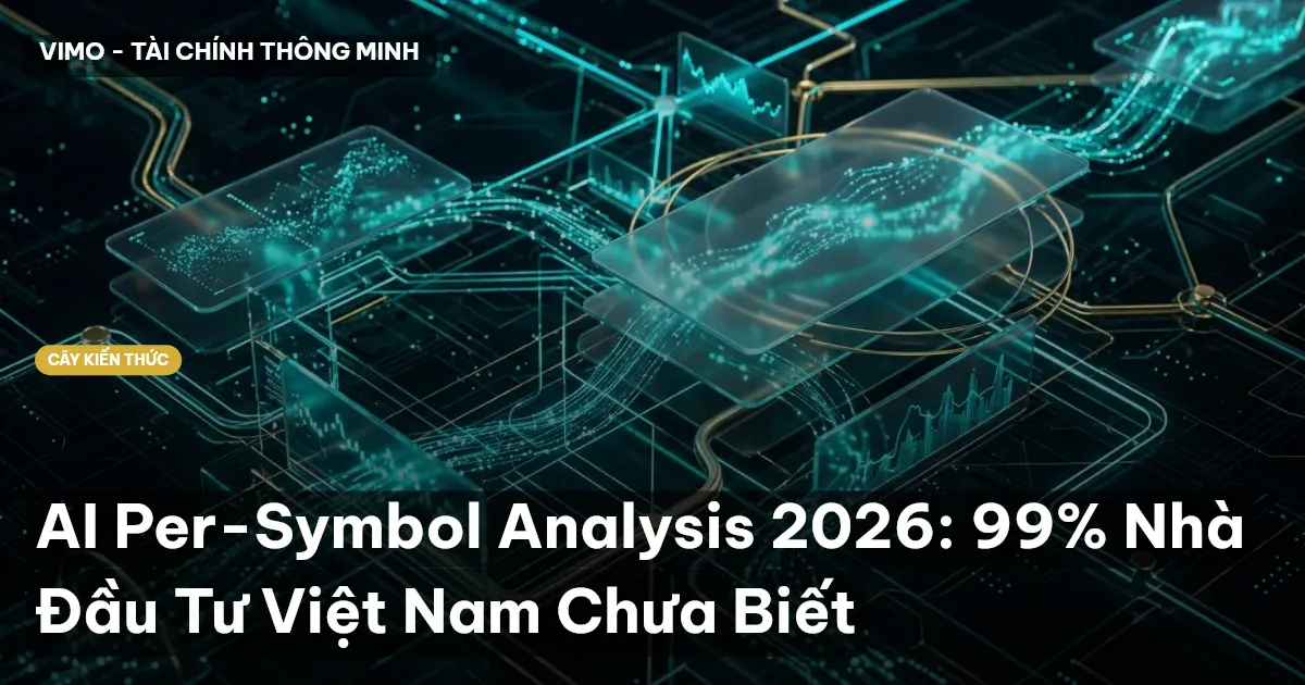 AI Per-Symbol Analysis 2026: 99% Nhà Đầu Tư Việt Nam Chưa Biết