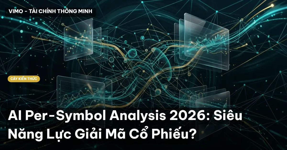 AI Per-Symbol Analysis 2026: Siêu Năng Lực Giải Mã Cổ Phiếu?
