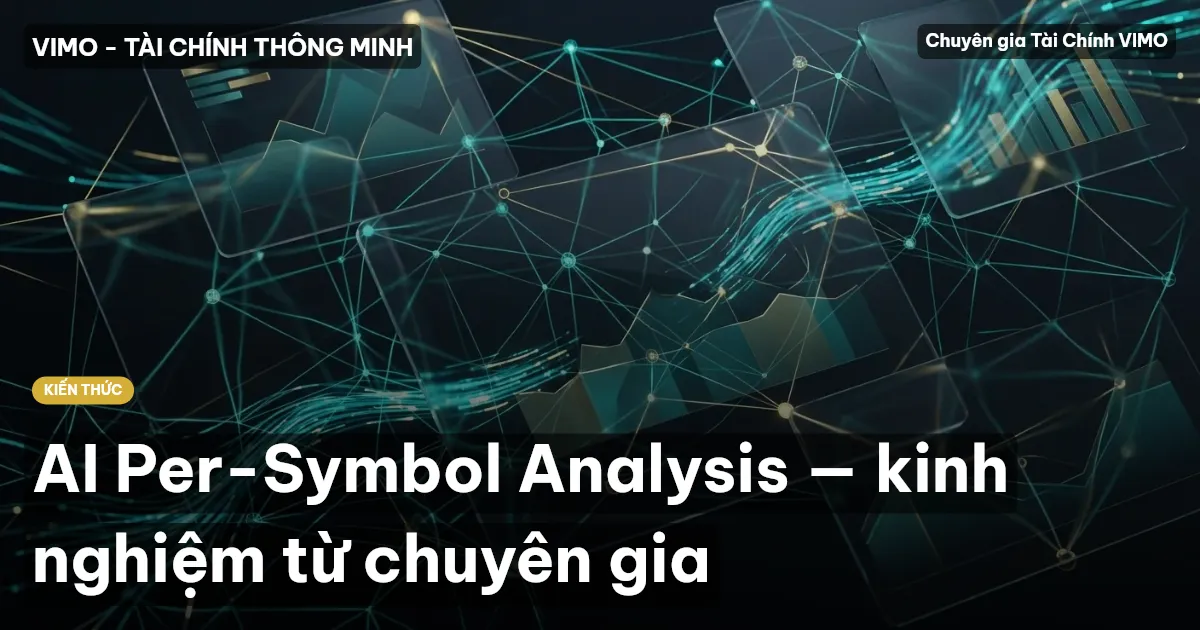 AI Per-Symbol Analysis — kinh nghiệm từ chuyên gia
