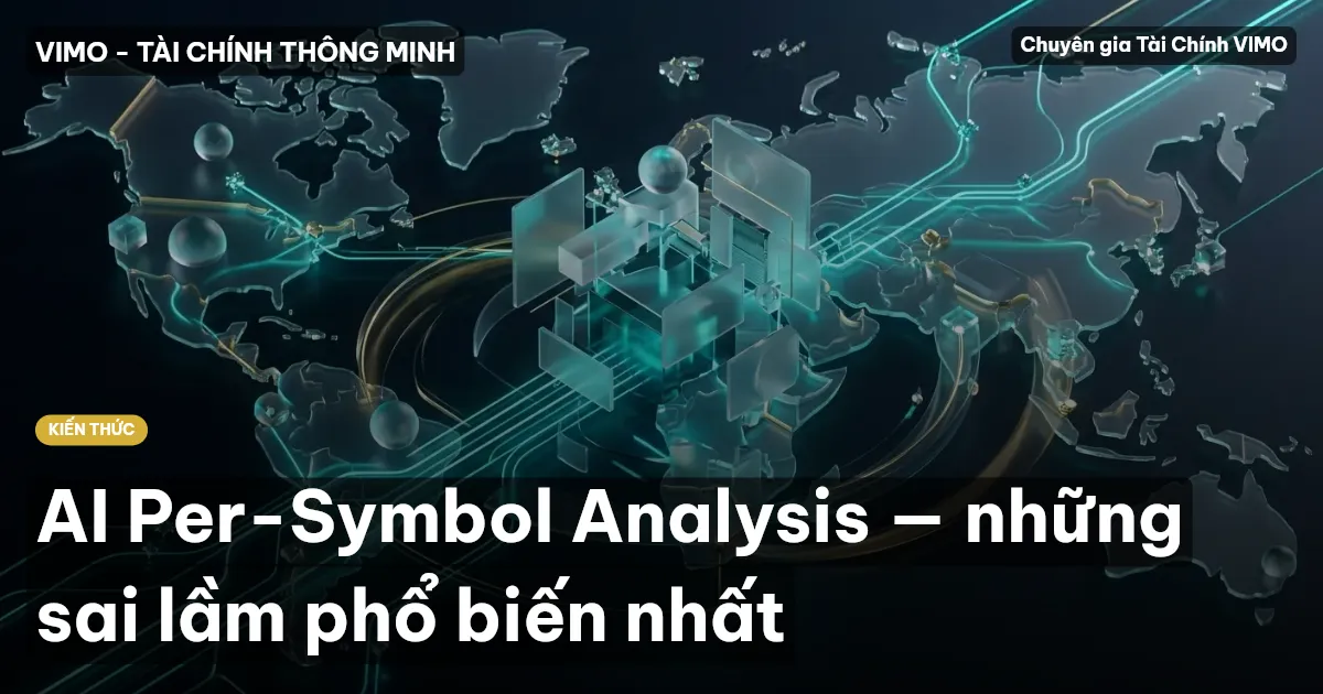 AI Per-Symbol Analysis — những sai lầm phổ biến nhất