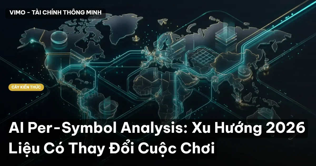 AI Per-Symbol Analysis: Xu Hướng 2026 Liệu Có Thay Đổi Cuộc Chơi