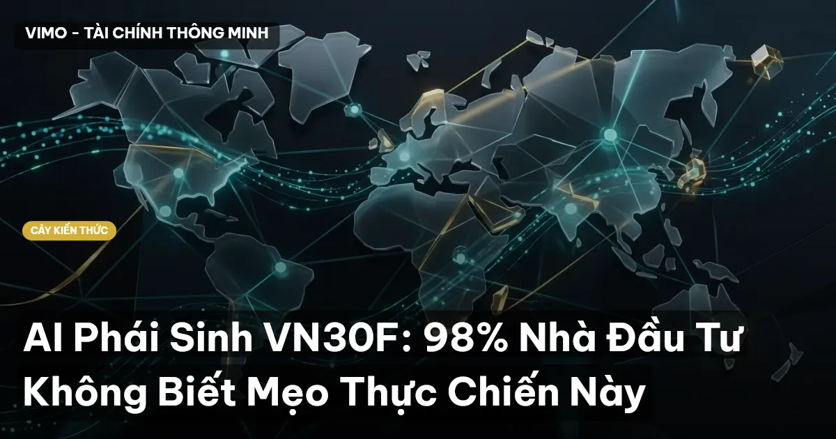 AI Phái Sinh VN30F: 98% Nhà Đầu Tư Không Biết Mẹo Thực Chiến Này